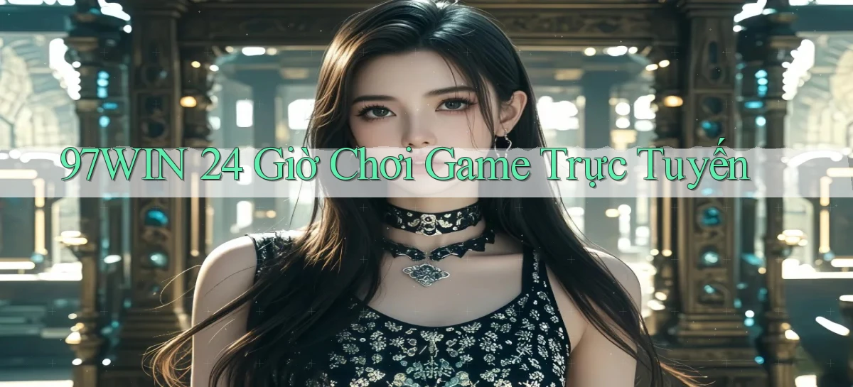 97win 24 giờ chơi game trực tuyến