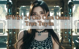97win 24 giờ chơi game trực tuyến