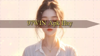 97win apk hay