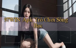 97win apk trò chơi sòng bạc