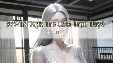 97win apk trò chơi trực tuyến