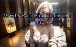 97win app bắn cá đổi thưởng