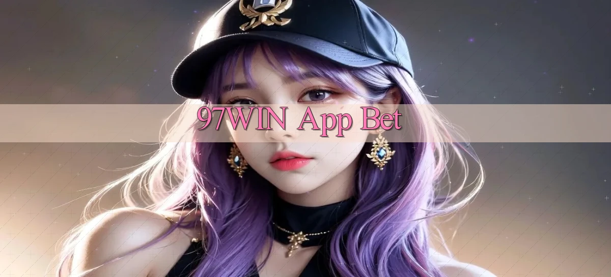 97win   Đăng Nhập App Game   Mọi Lúc