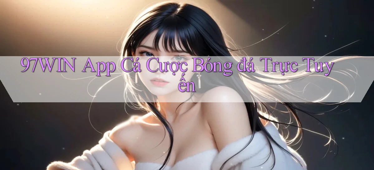 97win app cá cược bóng đá trực tuyến