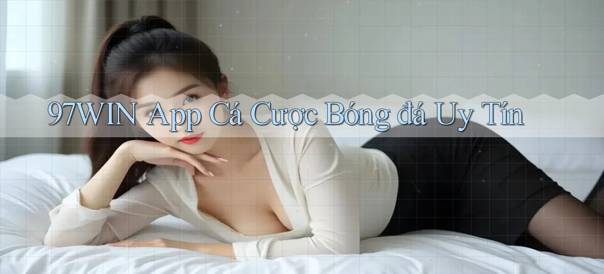 97win app cá cược bóng đá uy tín