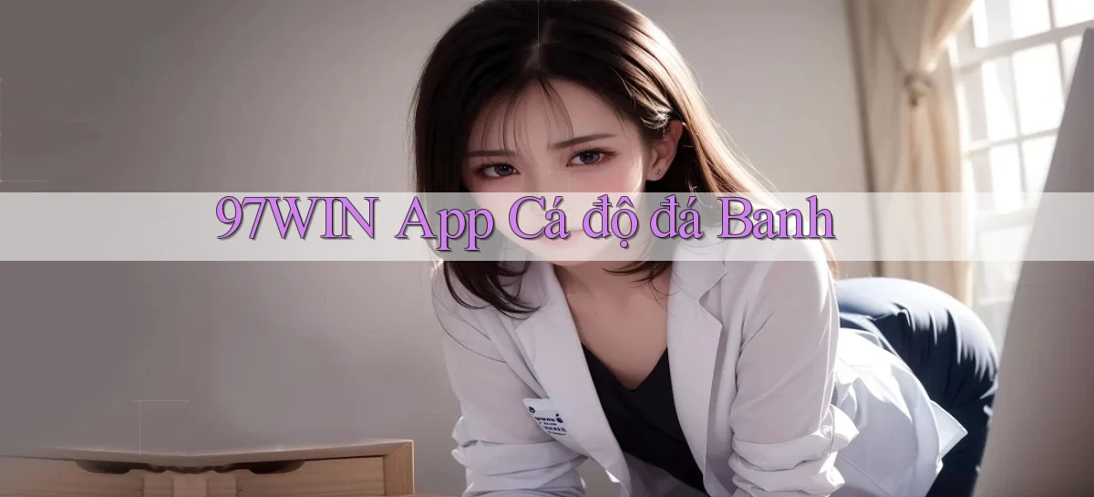 97win   Đăng Nhập App Game   Mọi Lúc