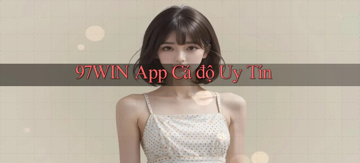 97win app cá độ uy tín