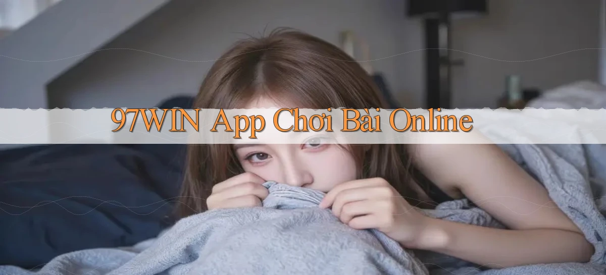 97win   Đăng Nhập App Game   Mọi Lúc