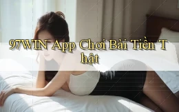 97win app chơi bài tiền thật