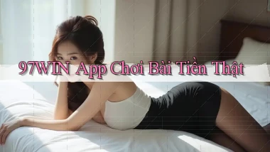 97win app chơi bài tiền thật