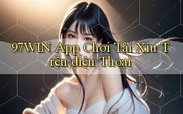 97win app chơi tài xỉu trên điện thoại