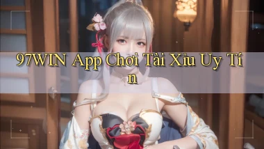 97win app chơi tài xỉu uy tín