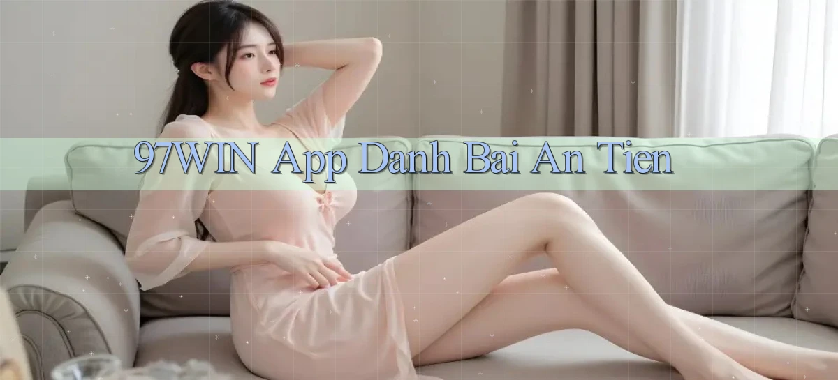 97win   Đăng Nhập App Game   Mọi Lúc
