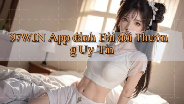 97win app đánh bài đổi thưởng uy tín