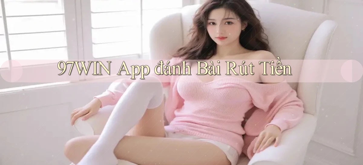 97win   Đăng Nhập App Game   Mọi Lúc