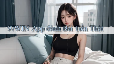 97win app đánh bài tiền thật