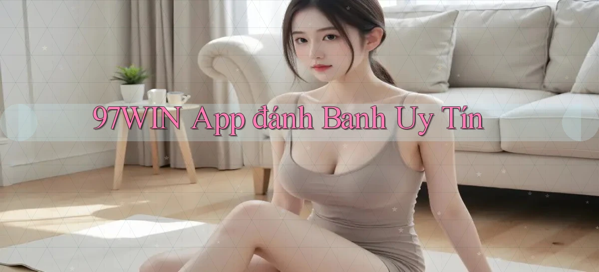 97win app đánh banh uy tín