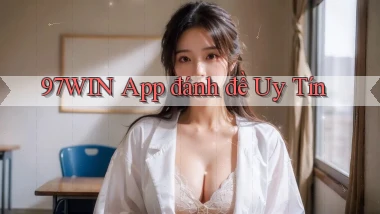 97win app đánh đề uy tín
