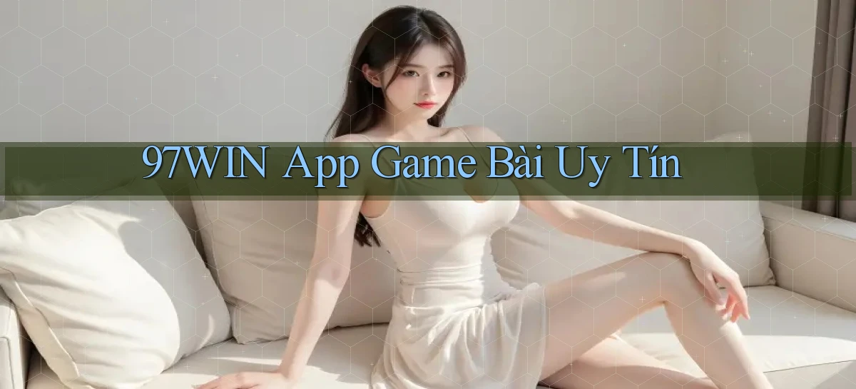 97win   Đăng Nhập App Game   Mọi Lúc