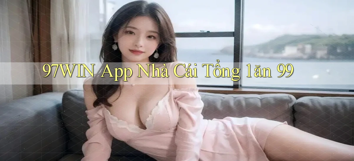 97win   Đăng Nhập App Game   Mọi Lúc