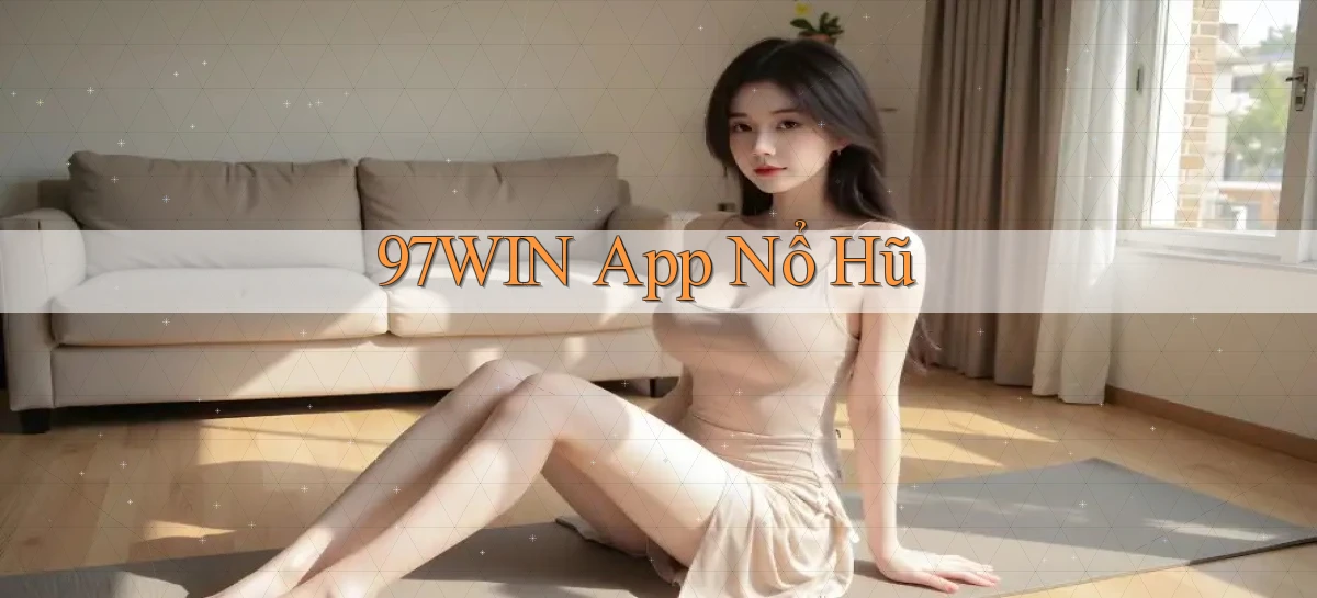 97win   Đăng Nhập App Game   Mọi Lúc