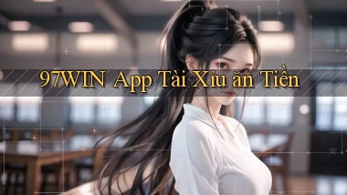 97win app tài xỉu ăn tiền