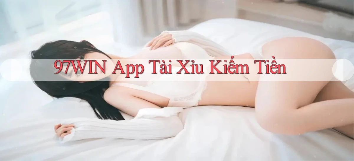 97win app tài xỉu kiếm tiền