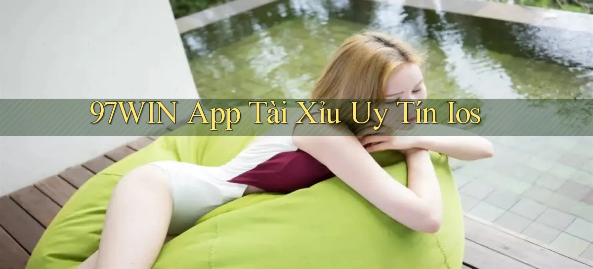 97win app tài xỉu uy tín ios