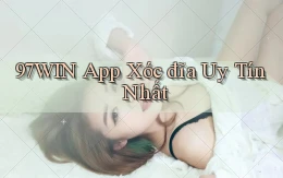 97win app xóc đĩa uy tín nhất