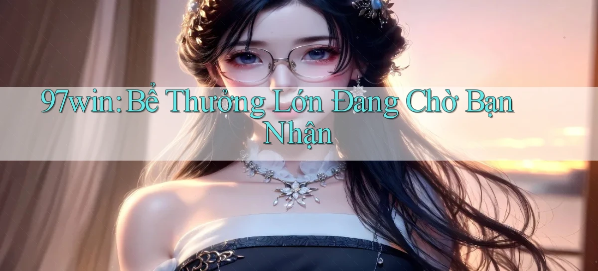 97win   Đăng Nhập App Game   Mọi Lúc