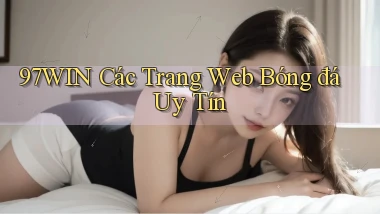 97win  các trang web bóng đá uy tín