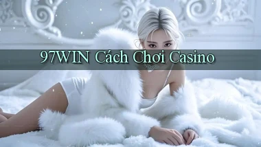 97win  cách chơi casino