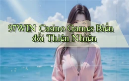 97win  casino games biến đổi thiên nhiên