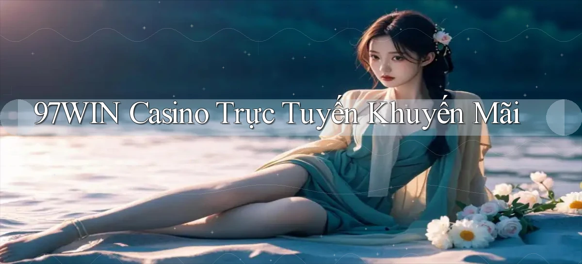 97win casino trực tuyến khuyến mãi