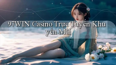 97win casino trực tuyến khuyến mãi
