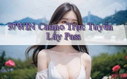 97win casino trực tuyến lấy pass