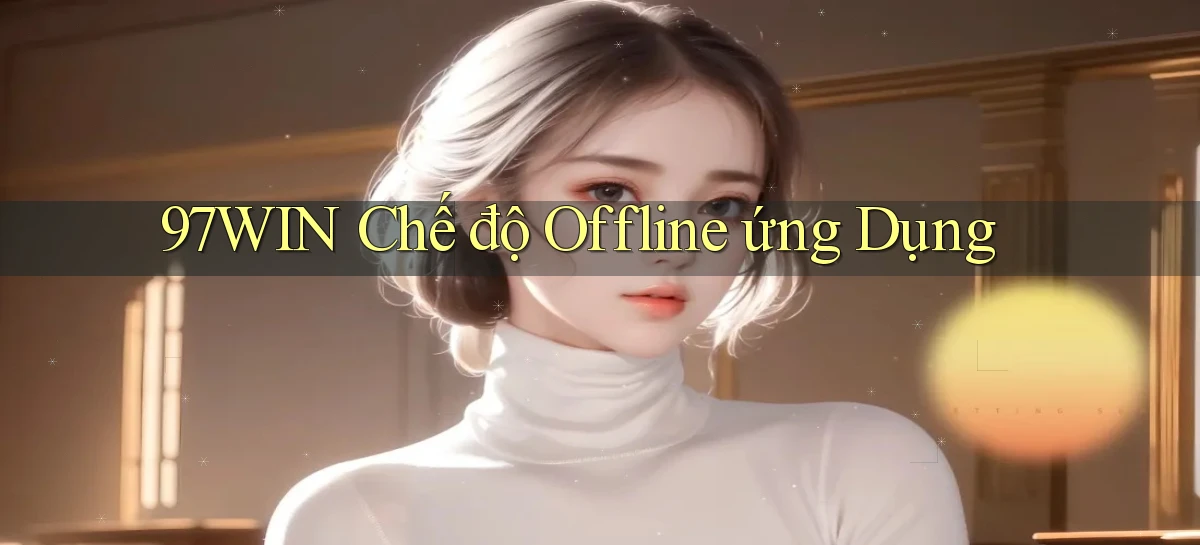 97win   Đăng Nhập App Game   Mọi Lúc