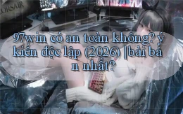 97win có an toàn không ý kiến độc lập (2026) bài bản nhất