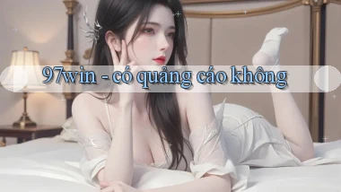 97win   có quảng cáo không