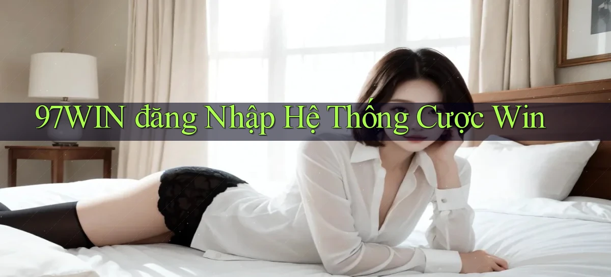 97win   Đăng Nhập App Game   Mọi Lúc