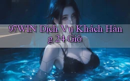 97win Dịch vụ khách hàng 24 giờ