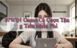 97win  game cá cược tặng tiền miễn phí