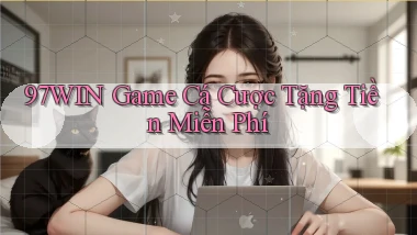 97win  game cá cược tặng tiền miễn phí
