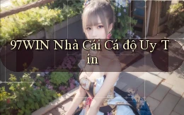 97win  nhà cái cá độ uy tín