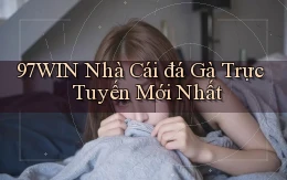 97win  nhà cái đá gà trực tuyến mới nhất