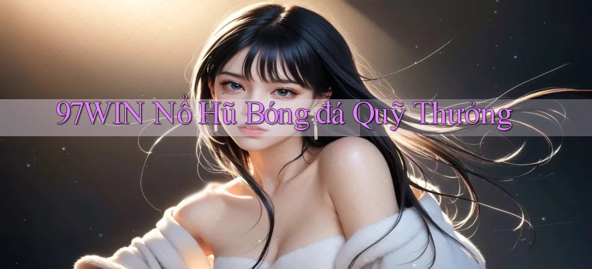 97win   Đăng Nhập App Game   Mọi Lúc