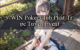 97win  poker club phát trực tuyến event