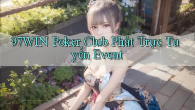 97win  poker club phát trực tuyến event