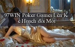97win  poker games lên kế hoạch đổi mới