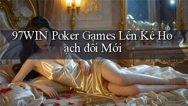 97win  poker games lên kế hoạch đổi mới
